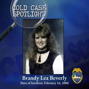 Cold Case Spotlight: Brandy Lea Beverly. Date of Incident: February 16, 2000.