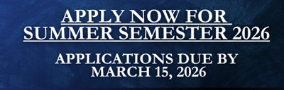 Apply Now for Summer Semester 2026 - Applications Due by March 15, 2026