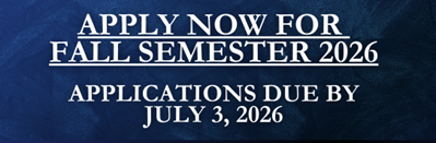 Apply Now for Fall Semester 2026 - Applications Due by July 3, 2026